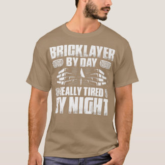 Mens Mason Really Tired By Night Bricklayer46 T-shirt