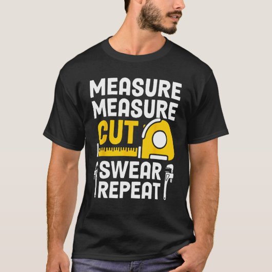 Mens Measure Measure Cut Swear Repeat Funny Woodwo T-shirt (Voorkant)