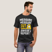 Mens Measure Measure Cut Swear Repeat Funny Woodwo T-shirt (Voorkant volledig)