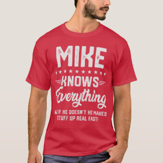 Mens Mike Knows Everything Funny Name Personalized T-shirt