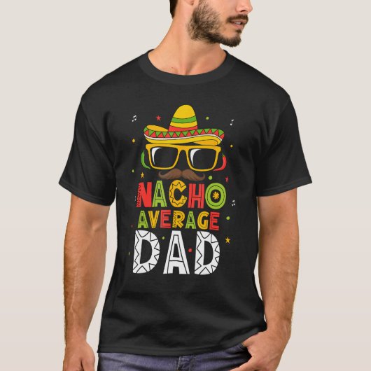 Mens Nacho Average Dad Cinco De Mayo Mexican Daddy T-shirt (Voorkant)