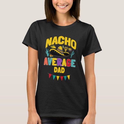 Mens Nacho Average Dad Cinco De Mayo Mexican Match T-shirt (Voorkant)