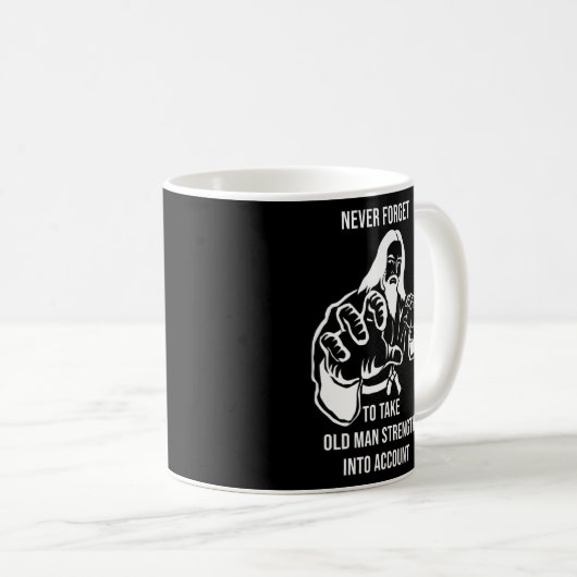 Mens Never Forget To Take Old Man Strength Into Koffiemok (Voorkant rechts)