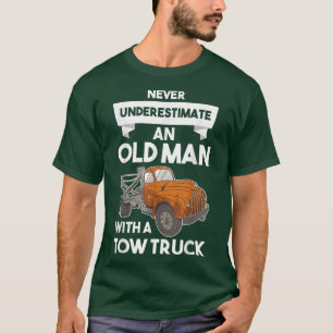 Mens Never Underestimate an Old Man with a Tow Tru T-shirt