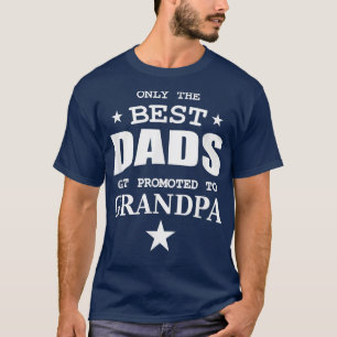 Mens Only The Best Dads Get Promoted to Grandpa  T-shirt