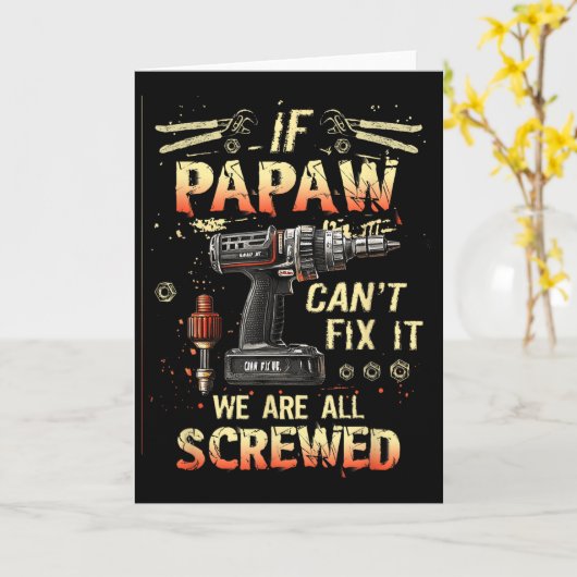 Mens Papaw If Papaw Can't Fix It We're All Screwed Kaart (Gele Bloem)