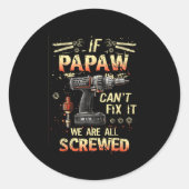 Mens Papaw If Papaw Can't Fix It We're All Screwed Ronde Sticker (Voorkant)