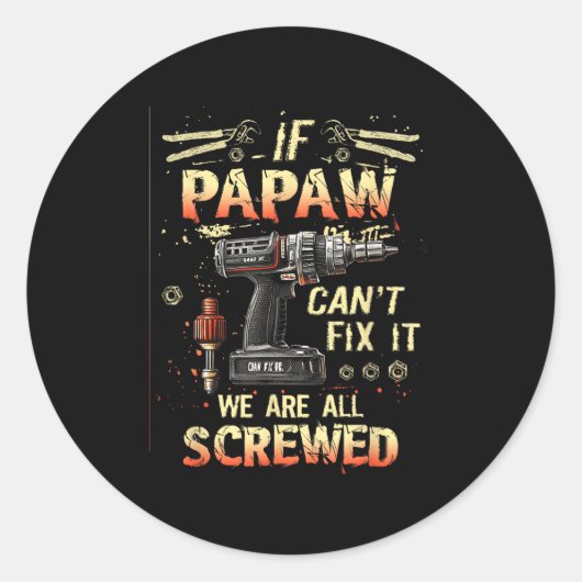 Mens Papaw If Papaw Can't Fix It We're All Screwed Ronde Sticker (Voorkant)