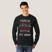 Mens Papaw You May Not Have Given Me Life Father D T-shirt (Voorkant volledig)