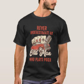 Mens Poker Never Underestimate an Old Man Who Pl T-shirt (Voorkant)