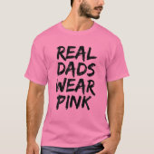Mens Real Dads Wear Pink Funny Father's Day T-shirt (Voorkant)