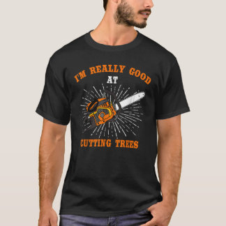 Mens Really Good At Cutting Trees Woodworker Chain T-shirt