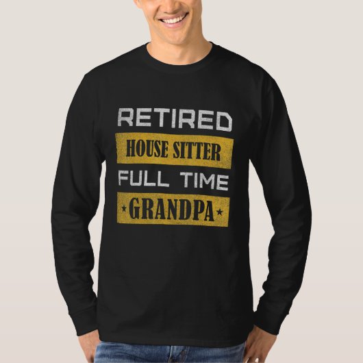 Mens Retired House Sitter Full Time Grandpa T-shirt (Voorkant)