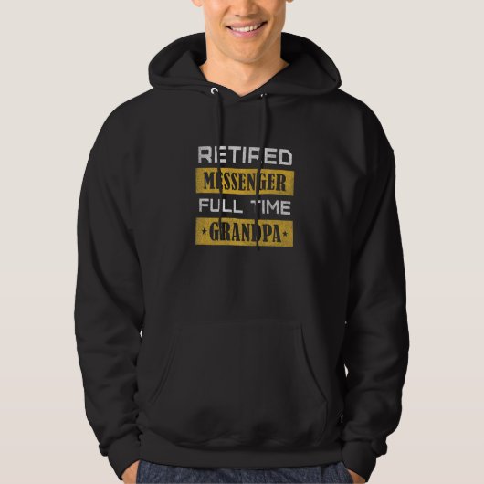 Mens Retired Messenger Full Time Grandpa Retiremen Hoodie (Voorkant)