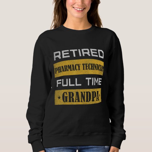 Mens Retired Pharmacy Technician Full Time Grandpa Trui (Voorkant)