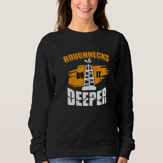 Mens Roughnecks Do It Deeper Oilfield Worker Oil R Trui (Voorkant)
