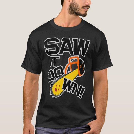 Mens Saw it down with a chainsaw lumberjack and l T-shirt (Voorkant)