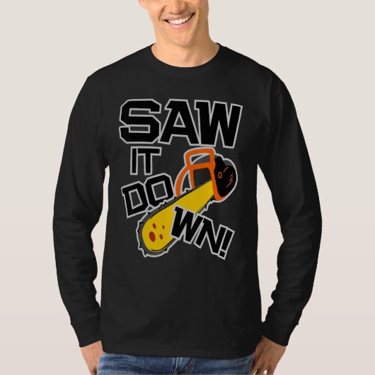 Mens Saw it down with a chainsaw  lumberjack and l T-shirt (Voorkant)