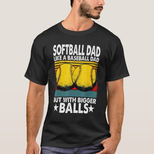Mens  Softball Dad Like A Baseball Dad But With Bi T-shirt (Voorkant)