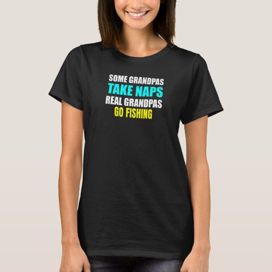 Mens Some Grandpas Take a Nap Real Grandpas Go Fis T-shirt (Voorkant)