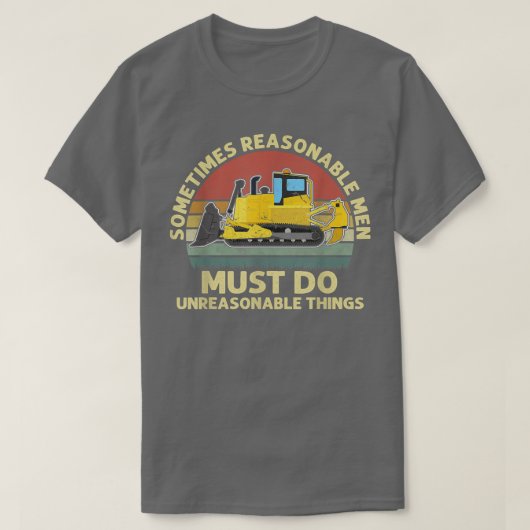 Mens Sometimes Reasonable Men Must Do Unreasonable T-shirt (Design voorkant)