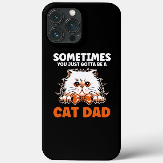 Mens Sometimes you just gotta be a cat dad father Case-Mate iPhone Case (Achterkant)