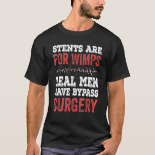 Mens Stents Zijn Voor Watjes Echte Mannen Hebben B T-shirt