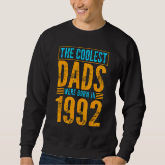 Mens The Coolest Dads Were Born in 1992 Trui