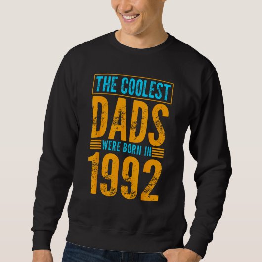 Mens The Coolest Dads Were Born in 1992 Trui (Voorkant)