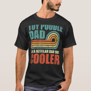Mens Toy Poodle Vader Als Een Gewone Vader Maar Co T-shirt