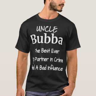 Mens Uncle Bubba Best Ever Partner In Crime Bad In T-shirt