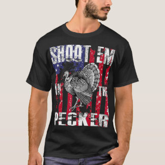 Mens urkey Hunting Shoot Em In he Pecker Hunter T-shirt