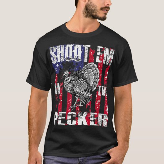 Mens urkey Hunting  Shoot Em In he Pecker Hunter T-shirt (Voorkant)