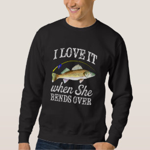 Mens Walleye I Love It When She Bends Over Fishing Trui