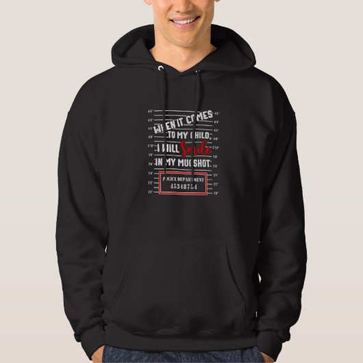 Mens When It Comes to My Child I Will Smile In My Hoodie (Voorkant)