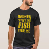 Mens Women Want me Fish Fear Me 5 T-shirt (Voorkant)