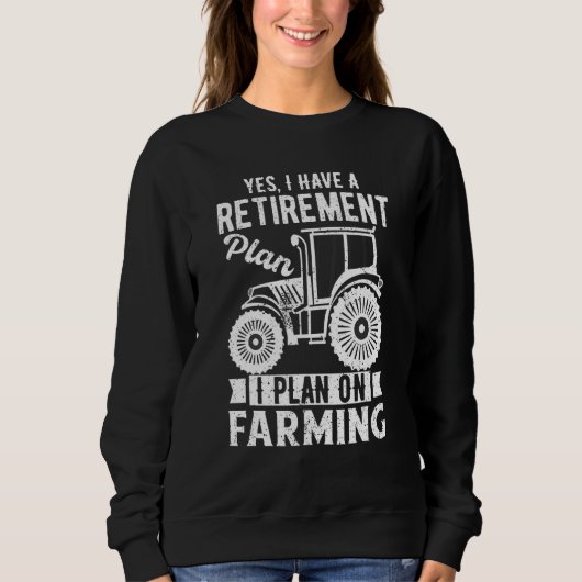 Mens Yes I Have a Retirement Plan On Farming  farm Trui (Voorkant)