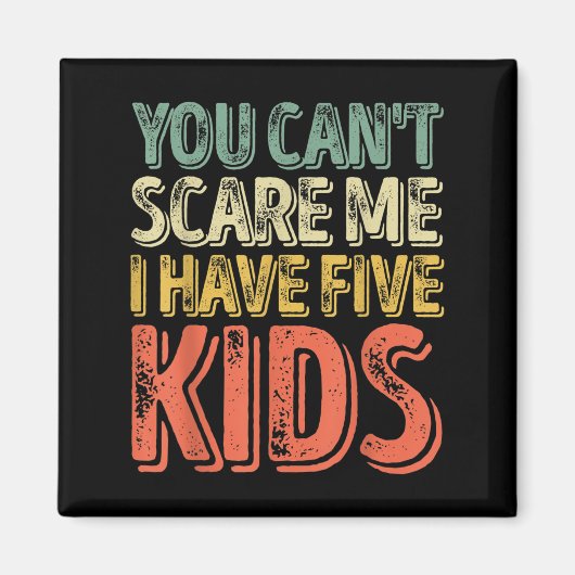 Mens You Can't E Me I Have Five Kids Shirt Father' Magneet (Voorkant)