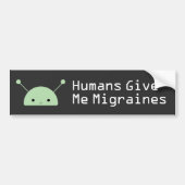 Menschen Geven Me Migraine Bumpersticker (Voorkant)