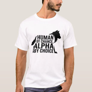 Menselijk door toeval Alpha door keuze Cool Funny  T-shirt