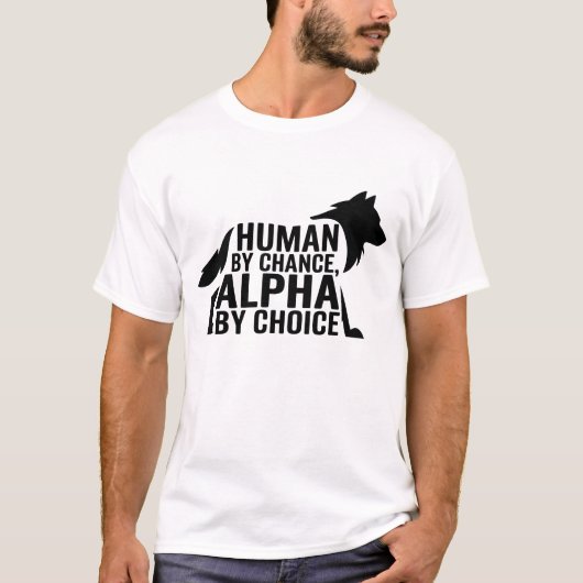 Menselijk door toeval Alpha door keuze Cool Funny  T-shirt (Voorkant)