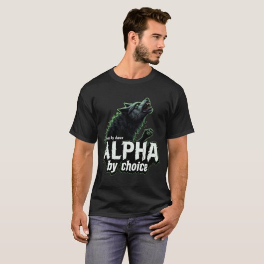 Menselijk door toeval Alpha door keuze Cool Funny  T-shirt (Voorkant volledig)
