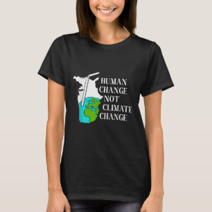 Menselijke klimaatverandering wereldwijde opwarmin t-shirt