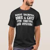 Menselijke offerhonden Katten die samen Mis leven T-shirt (Voorkant)