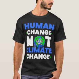 Menselijke verandering Niet klimaatverandering Wer T-shirt