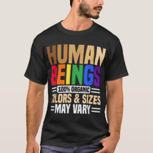 Menselijke wezens 100 Biologisch Kleuren en maten T-shirt