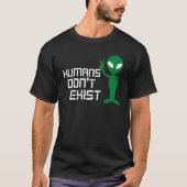 Mensen bestaan niet Grappig Alien ufo grafisch T-shirt (Voorkant)