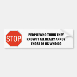 MENSEN DIE DENKEN DAT ZE ALLES WETEN ERGEREN DEGEN BUMPERSTICKER