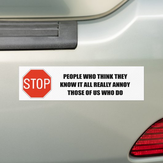 MENSEN DIE DENKEN DAT ZE ALLES WETEN WAT DAT IS  BUMPERSTICKER (Op auto)
