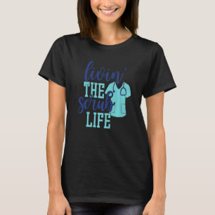 Mensen die het schrobben leven Verpleegster Rn Lp T-shirt